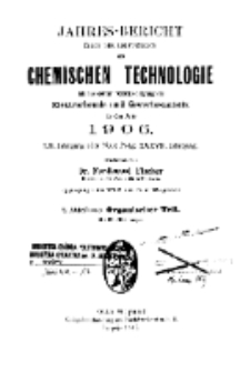 Jahres-Bericht über die Leistungen der chemischen Technologie, mit besonderer Berücksichtigung der Elektrochemie und Gewerbestatistik für das Jahr 1906 cz.2
