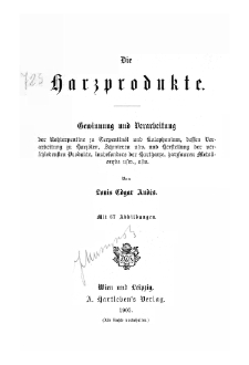 Die Harzprodukte. Gewinnung und Verarbeitung der Rohterpentine zu Terpentin&ouml;l und Kolophonium, dessen Verarbeitung zu Harz&ouml;len, Schmieren usw. und Herstellung der verschiedensten Produkte, insbesondere der Hartharze, harzsauren Metalloxyde usw.