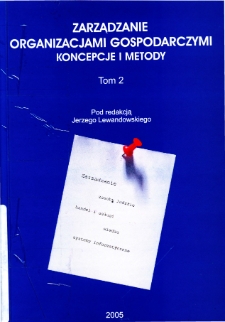 Zarządzanie organizacjami gospodarczymi : koncepcje i metody. T. 2