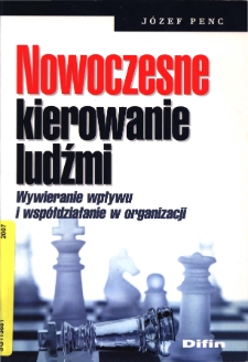 Nowoczesne kierowanie ludźmi : wywieranie wpływu i wsp&oacute;łdziałanie w organizacji