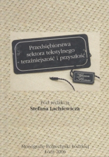 Przedsiębiorstwa sektora tekstylnego - teraźniejszość i przyszłość