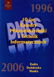 10 lat Katedry Mikroelektroniki i Technik Informatycznych : kadra, dydaktyka, nauka : 1996-2006