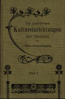 Die praktischen Kultureinrichtungen der Neuzeit. I.Teil: Kulturkasten, Heizungseinrichtungen, Gew&auml;chsh&auml;usern