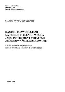 Handel pozwoleniami na emisję ditlenku węgla jako instrument strategii zr&oacute;wnoważonego rozwoju : analiza problemu na przykładzie zakładu przemysłu celulozowo-papierniczego