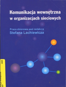 Komunikacja wewnętrzna w organizacjach sieciowych : praca zbiorowa