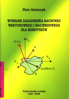 Wybrane zagadnienia rachunku wektorowego i macierzowego dla robotyk&oacute;w