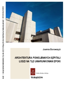 Architektura powojennych szpitali Łodzi na tle uwarunkowań epoki