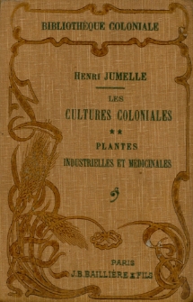 Les cultures coloniales. Plantes industrielles et m&eacute;dicinales / Henri Jumelle
