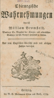 Chirurgische Wahrnehmungen durch William Bromfield ... Aus dem Englischen übersetzt und mit einigen Zusätzen vermehrt