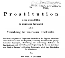 Die Prostitution in den grossen St&auml;dten im neunzehnten Jahrhundert und die Vernichtung der venerischen Krankheiten [...] / von J. Jeannel ; &uuml;bers. und mit Zus&auml;tzen versehen von Friedrich Wilhelm M&uuml;ller