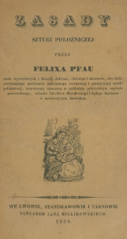 Zasady sztuki położniczej dla niewiast tejże sztuce się oddających / przez Felixa Pfau