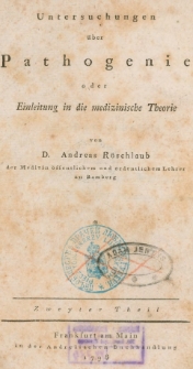 Untersuchungen über Pathogenie oder Einleitung in die medizinische Theorie Zweyter Theil