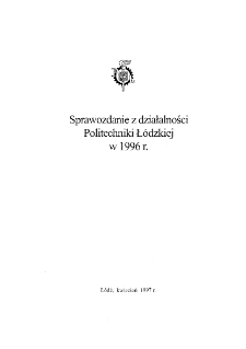 Sprawozdanie z działalności Politechniki Łódzkiej w 1996 r.