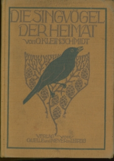 Die Singv&ouml;gel der Heimat / von O. Kleinschmidt