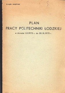 Plan pracy Politechniki Ł&oacute;dzkiej w okresie 1.X.1972 r. do 30.IX.1975 r.