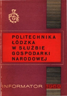 Politechnika Łódzka w służbie gospodarki narodowej. Informator 1969