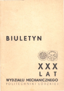 Biuletyn - XXX lat Wydziału Mechanicznego Politechniki Ł&oacute;dzkiej