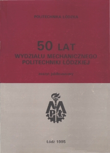 50 lat Wydziału Mechanicznego Politechniki Ł&oacute;dzkiej - zeszyt jubileuszowy