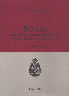 50 lat Wydziału Mechanicznego Politechniki Łódzkiej - zeszyt jubileuszowy