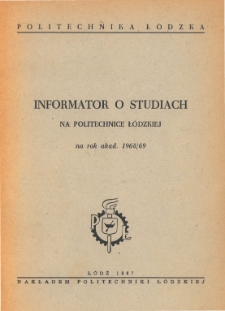 Informator o studiach na Politechnice Ł&oacute;dzkiej na rok akad. 1968/69