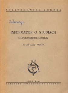 Informator o studiach na Politechnice Ł&oacute;dzkiej na rok akad. 1969/70