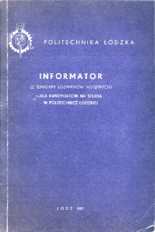Informator dla kandydat&oacute;w na studia w Politechnice Ł&oacute;dzkiej (z tematami egzamin&oacute;w wstępnych)