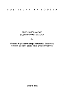 Programy ramowe studiów magisterskich dla Wydziału Fizyki Technicznej i Matematyki Stosowanej - kierunek studiów: Podstawowe problemy techniki