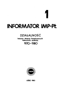 Informator IMP-PŁ : Dzialalność Instytutu Maszyn Przepływowych Politechniki Ł&oacute;dzkiej 1970-1980