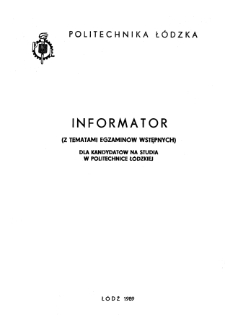 Informator (z tematami egzamin&oacute;w wstępnych) dla kandydat&oacute;w na studia w Politechnice Ł&oacute;dzkiej