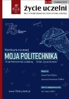 Życie Uczelni : biuletyn informacyjny Politechniki Łódzkiej nr 150 (2019) [PDF]