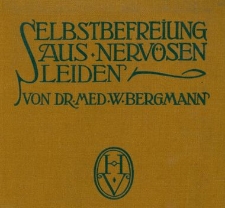 Selbstbefreiung aus nervösen Leiden / von Wilhelm Bergmann