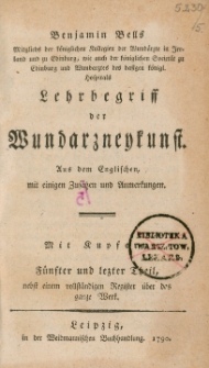 Lehrbegriff der Wundarzneykunst aus dem Englischen mit einigen Zus&auml;tzen Und Anmerkungen. Theil 5