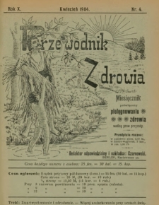 Przewodnik Zdrowia : pismo poświęcone pielęgnowaniu zdrowia i sposobowi życia według praw i wskazówek przyrody, R.X, Nr 4 (1904)