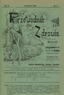 Przewodnik Zdrowia : pismo poświęcone pielęgnowaniu zdrowia i sposobowi życia według praw i wskaz&oacute;wek przyrody, R.X, Nr 6 (1904)