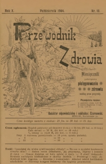 Przewodnik Zdrowia : pismo poświęcone pielęgnowaniu zdrowia i sposobowi życia według praw i wskaz&oacute;wek przyrody, R.X, Nr 10 (1904)