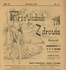 Przewodnik Zdrowia : pismo poświęcone pielęgnowaniu zdrowia i sposobowi życia według praw i wskaz&oacute;wek przyrody, R.XI, Nr 4, (1905)
