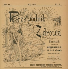 Przewodnik Zdrowia : pismo poświęcone pielęgnowaniu zdrowia i sposobowi życia według praw i wskaz&oacute;wek przyrody, R.XI, Nr 5, (1905)