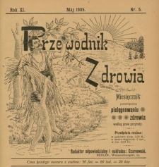 Przewodnik Zdrowia : pismo poświęcone pielęgnowaniu zdrowia i sposobowi życia według praw i wskaz&oacute;wek przyrody, R.XI, Nr 6, (1905)
