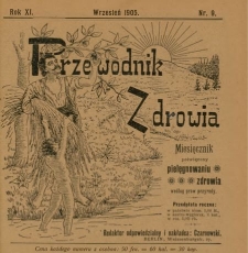 Przewodnik Zdrowia : pismo poświęcone pielęgnowaniu zdrowia i sposobowi życia według praw i wskaz&oacute;wek przyrody, R.XI, Nr 9, (1905)