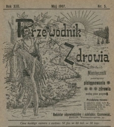 Przewodnik Zdrowia : pismo poświęcone pielęgnowaniu zdrowia i sposobowi życia według praw i wskaz&oacute;wek przyrody, R.XIII, Nr 5, (1907)