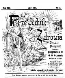 Przewodnik Zdrowia : pismo poświęcone pielęgnowaniu zdrowia i sposobowi życia według praw i wskaz&oacute;wek przyrody, R.XIV, Nr 2, (1908)