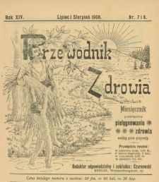 Przewodnik Zdrowia : pismo poświęcone pielęgnowaniu zdrowia i sposobowi życia według praw i wskaz&oacute;wek przyrody, R.XIV, Nr 7-8, (1908)