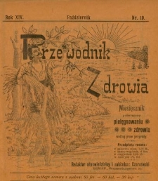 Przewodnik Zdrowia : pismo poświęcone pielęgnowaniu zdrowia i sposobowi życia według praw i wskaz&oacute;wek przyrody, R.XIV, Nr 10, (1908)