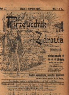 Przewodnik Zdrowia : pismo poświęcone pielęgnowaniu zdrowia i sposobowi życia według praw i wskaz&oacute;wek przyrody, R.XV, Nr 7 i 8, (1909)