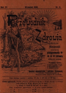 Przewodnik Zdrowia : pismo poświęcone pielęgnowaniu zdrowia i sposobowi życia według praw i wskaz&oacute;wek przyrody, R.XV, Nr9, (1909)