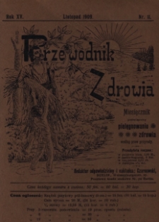 Przewodnik Zdrowia : pismo poświęcone pielęgnowaniu zdrowia i sposobowi życia według praw i wskaz&oacute;wek przyrody, R.XV, Nr 11, (1909)