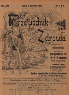 Przewodnik Zdrowia : pismo poświęcone pielęgnowaniu zdrowia i sposobowi życia według praw i wskaz&oacute;wek przyrody, R.XVI, Nr 7 i 8, (1910)