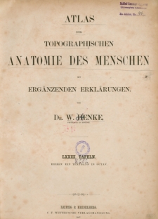 Atlas der topographischen Anatomie des Menschen : mit ergänzenden Erklärungen / von W. Henke