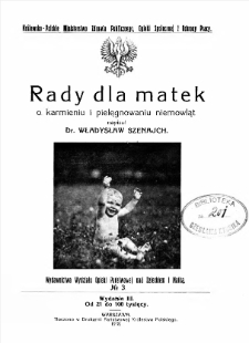 Rady dla matek o karmieniu i pielęgnowaniu niemowląt / Władysław Szenajch