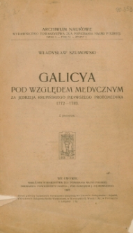 Galicya pod względem medycznym za Jędrzeja Krupińskiego pierwszego protomedyka 1772-1783 : z portretem Krupińskiego / napisał Władysław Szumowski